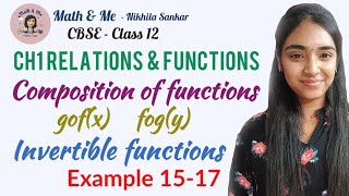 Class12 Example 15-17 Composition of functions gof(x) fog(x) Invertible Ch1 Relations \u0026 Functions