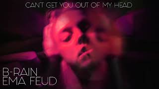 B-Rain \u0026 Ema Feud - Can’t Get You Out of My Head (Audio)