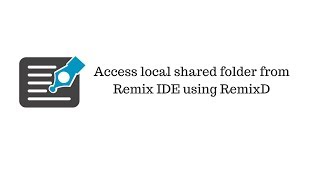 [Ethereum Tutorials]- Access Local Folder from Remix IDE using RemixD