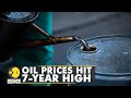 Oil prices hit a record 7-year-high, fears of global energy supply escalate | Business News | WION