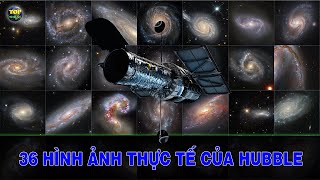 36 Hình ảnh thực tế của Hubble chụp về các Thiên hà trong suốt hơn 30 năm  | Top thú vị |