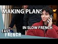 Slow French Conversation: Making Plans | Super Easy French 175