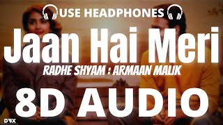 Jaan Hai Meri Song :8D AUDIO🎧 Radhe Shyam | Armaan Malik | Prabhas, Pooja Hegde (Lyrics)