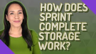 How does Sprint Complete storage work?