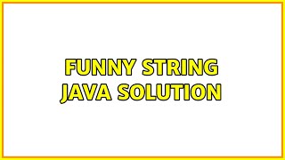 Funny String Java Solution (4 Solutions!!)