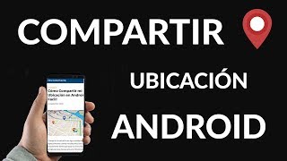 Cómo Compartir mi Ubicación en Android ¡Así de Fácil!