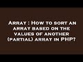 Array : How to sort an array based on the values of another (partial) array in PHP?