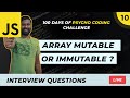 DAY 10 | JS Array Mutable or Immutable ? | 100 Days Of JS Coding Challenge Malayalam