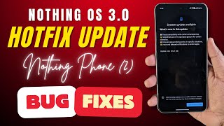 Nothing OS 3.0 Hotfix Update for Nothing Phone (2) 📲 App Archive Added \u0026 More Improvements 🔥