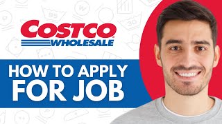 How To Apply For A Job At Costco - Step by Step