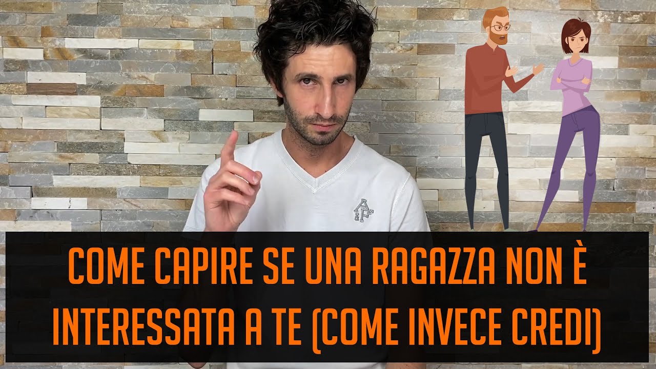 Come Capire Se Una Ragazza Non è Interessata A Te (come Invece Credi ...