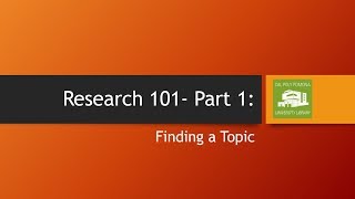 Research 101 - Part 1: Finding a Topic