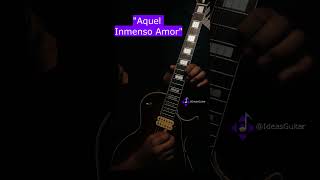 Aquel Inmenso Amor (Melodía en Guitarra)