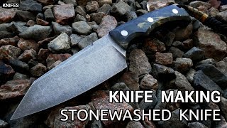 Knife Making - Stonewashed Knife