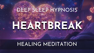 Heal Heartbreak While You Sleep