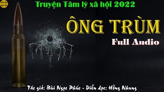 ÔNG TRÙM - Full trọn bộ -Truyện tâm lý xã hội đen cực hay của tác giả Bùi Ngọc Phúc | Nghiện Truyện