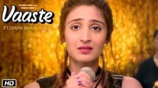 Vaaste Full HD video | Dhvani Bhanushali, Tanishk Bagchi | Nikhil D | Bhushan Kumar | Radhika Rao