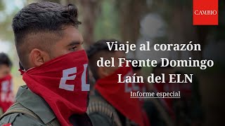 Viaje al corazón del frente Domingo Laín del Ejército de Liberación Nacional (ELN) | CAMBIO