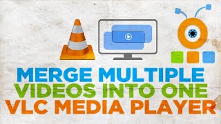 How to Merge Multiple Videos into One Using VLC Media Player