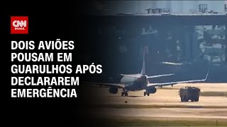 Dois aviões pousam em Guarulhos após declararem emergência | CNN 360