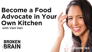 Becoming a Food Advocate in Your Own Kitchen with Vani Hari