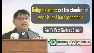 Religions ethics set the standard of what is, and isn't acceptable | Rev Fr Prof Sarfraz Simon