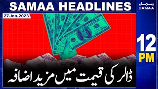 Samaa News Headlines 12PM | SAMAA TV | 27th January 2023