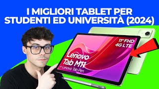 TABLET PER UNIVERSITÀ - I MIGLIORI DA ECONOMICO A FASCIA ALTA (2024)