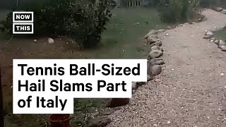 Italy Hit With Tennis Ball-Sized Hail
