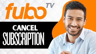 How to Cancel Fubo TV Subscription (Full Guide)