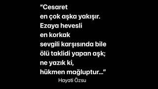 Söz Yazarı; HAYATİ ÖZSU - CESARET AŞK’A YAKIŞIR