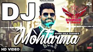 MOHTARMA ( DJ REMIX ) Khasa Aala Chahar | new remix song 2021
