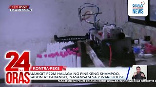 Mahigit P72-M halaga ng pinekeng shampoo, sabon at pabango, nasamsam sa 2 warehouse | 24 Oras