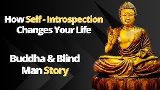 How Self-Introspection Changes your Life | Buddha-Blind Man Story