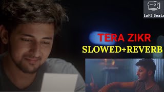 tera zikr lofi (slowed + reverb) | darshan raval