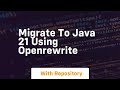 migrate to java 21 using openrewrite