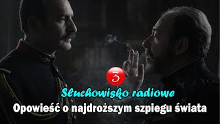 Opowieść o najdroższym szpiegu świata 3 - Słuchowisko radiowe