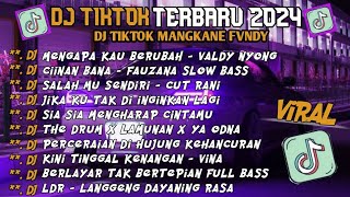 DJ SLOW BASS TERBARU 2024🎵DJ MENGAPA KAU BERUBAH - VALDY NYONG🎵 DJ CIINAN BANA - FAUZAN🎵VIRAL TIKTOK