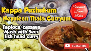 Neymeen Thala Curry \u0026 Kappa Puzhukku | Mashed Tapioca \u0026 Seer Fish Head Curry