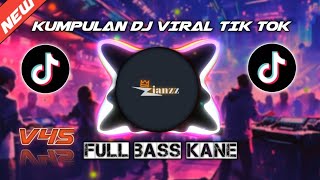 KUMPULAN DJ VIRAL TIK TOK TERBARU 2024 FULL BASS JEDAG JEDUG KANE