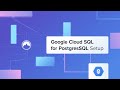 How To Setup Google Cloud SQL for PostgreSQL