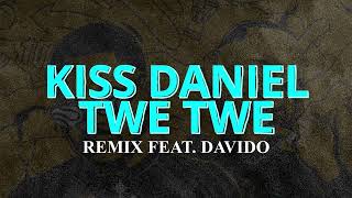 Kiss Daniel - Twe Twe Remix feat Davido (Lyrics Video)