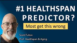 Number One Healthspan Predictor — Most Get this Wrong