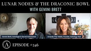 Lunar Nodes and the Draconic Bowl w/ Astrologer Gemini Brett