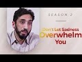 Don't Let Sadness Overwhelm You - Amazed by the Quran w/ Nouman Ali Khan