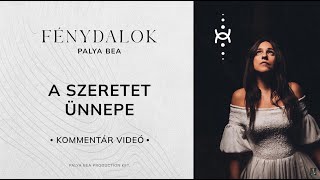 PALYA BEA: FÉNYDALOK - KOMMENTÁR VIDEÓ - A szeretet ünnepe