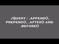 jQuery : .append(), prepend(), .after() and .before()