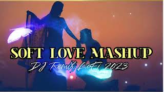 BEST NEW SUPERHIT SOFT LOVE 😘 MASHUP 2023 SONGS💟||BEST DJ🤘 REMIX LOFI 2023||NEW 2023 SONGS 💗||