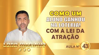 Como esse aluno Ganhou na Loteria Usando a Lei da Atração ?  -  #043