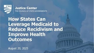 How States Can Leverage Medicaid to Reduce Recidivism and Improve Health Outcomes